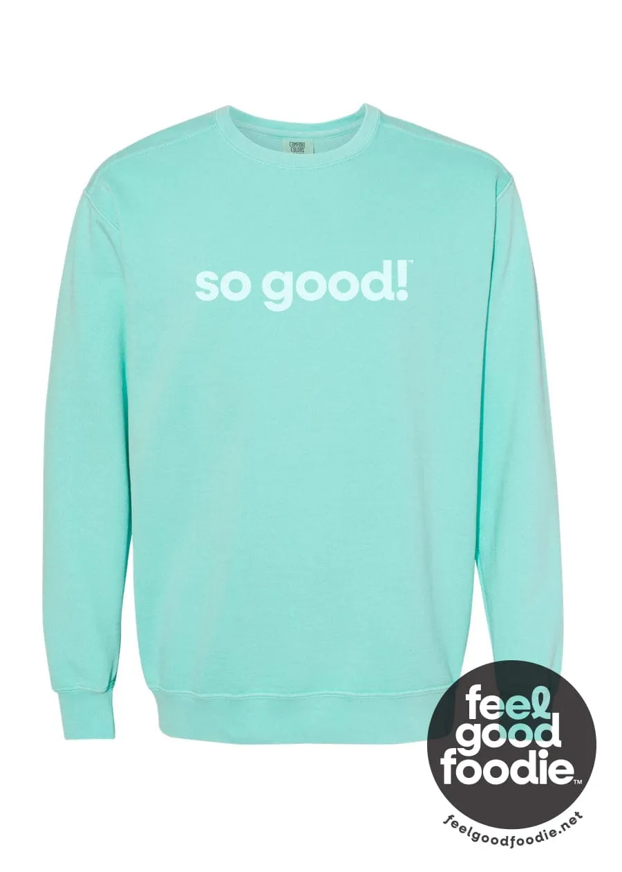 Feel Good Foodie™ | So Good™ Crewneck Sweatshirt