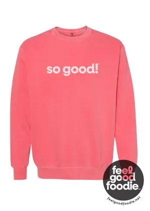 Feel Good Foodie™ | So Good™ Crewneck Sweatshirt